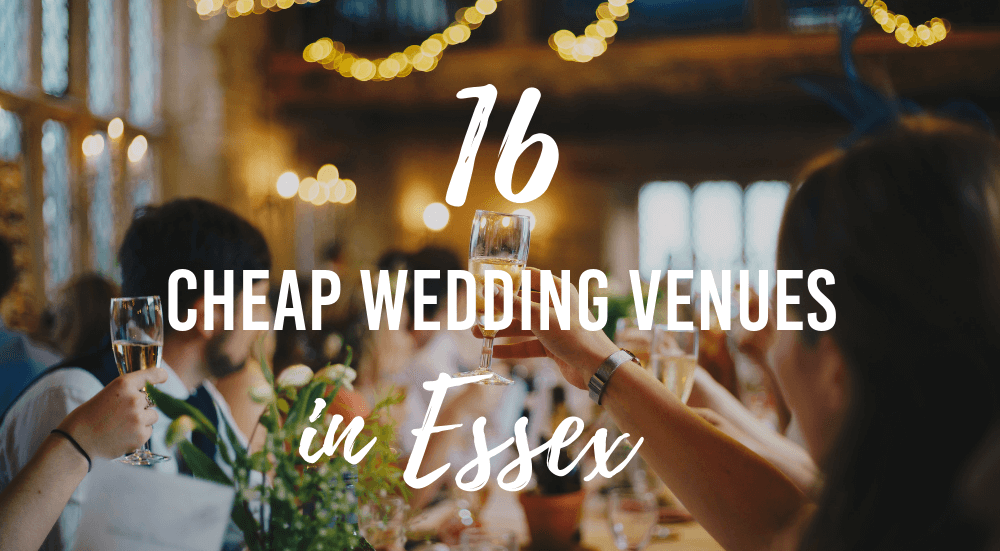 16 Cheap Wedding Venues in Essex Wedding Advice Bridebook